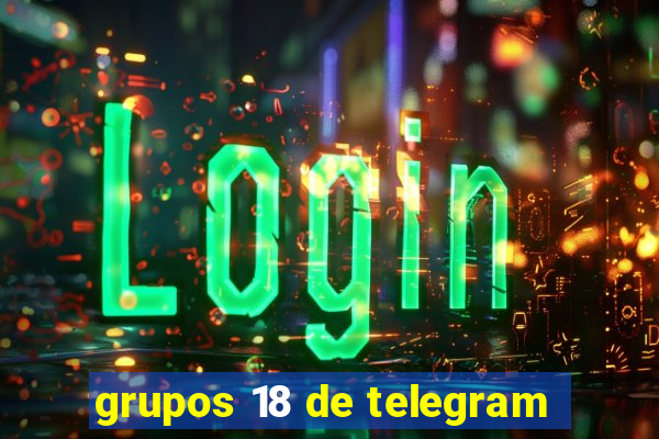 grupos 18 de telegram